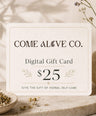 Come Alive Co. $25 digital gift card for herbal self-care, displayed on a cream card with botanical accents, dried herbs, and luxury wellness styling.
